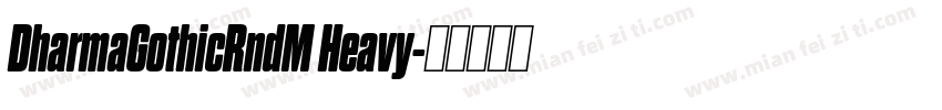 DharmaGothicRndM Heavy字体转换